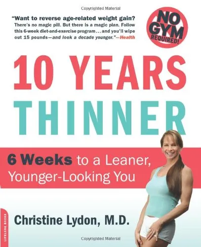 Ten Years Thinner: 6 Weeks to a Leaner, Younger-Looking You