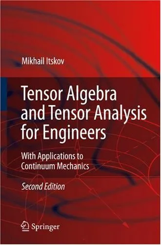 Tensor algebra and tensor analysis for engineers: with applications to continuum mechanics
