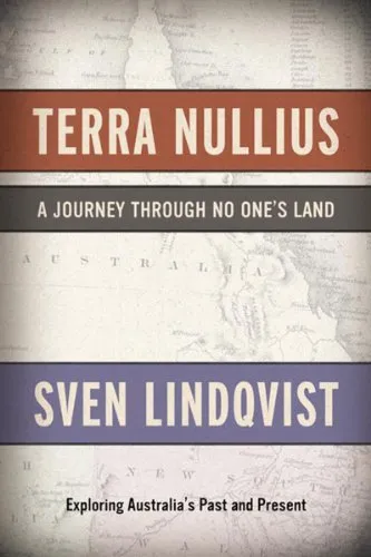 Terra Nullius: A Journey Through No One's Land : Exploring Australia's Past and Present