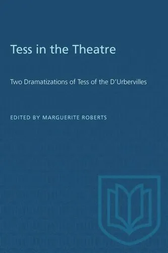 Tess in the Theatre: Two Dramatizations of Tess of the D'Urbervilles