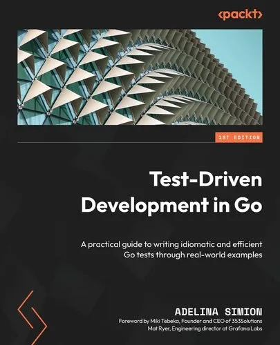 Test-Driven Development in Go: A practical guide to writing idiomatic and efficient Go tests through real-world examples