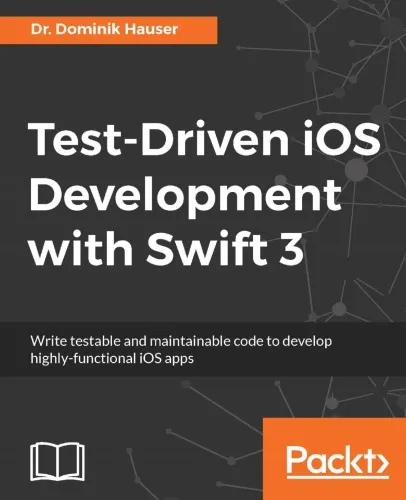 Test-driven iOS development with Swift 3 write testable and maintainable code to develop highly-functional iOS apps