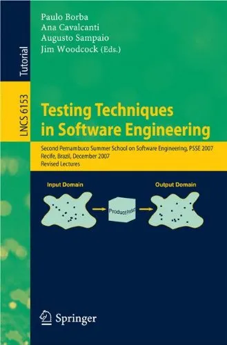 Testing Techniques in Software Engineering: Second Pernambuco Summer School on Software Engineering, PSSE 2007, Recife, Brazil, December 3-7, 2007, Revised Lectures