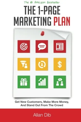 The 1-Page Marketing Plan: Get New Customers, Make More Money, And Stand out From The Crowd