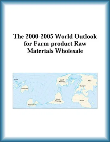 The 2000-2005 World Outlook for Farm-product Raw Materials Wholesale (Strategic Planning Series)