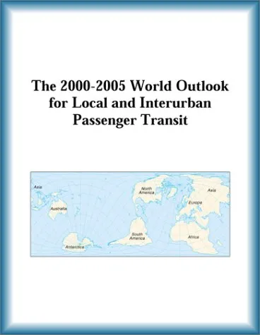 The 2000-2005 World Outlook for Local and Interurban Passenger Transit (Strategic Planning Series)