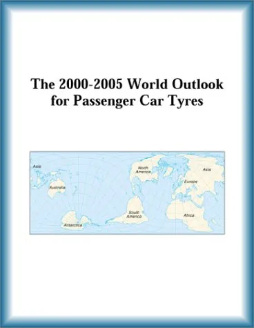 The 2000-2005 World Outlook for Passenger Car Tyres (Strategic Planning Series)