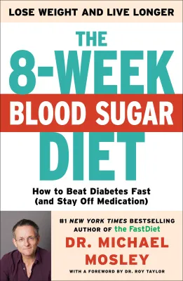 The 8-Week Blood Sugar Diet: How to Beat Diabetes Fast (and Stay Off Medication)