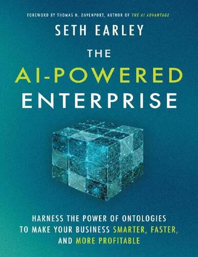 The AI-Powered Enterprise: Harness the Power of Ontologies to Make Your Business Smarter, Faster, and More Profitable