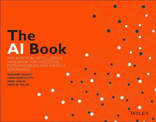 The AI Book: The Artificial Intelligence Handbook for Investors, Entrepreneurs and FinTech Visionaries