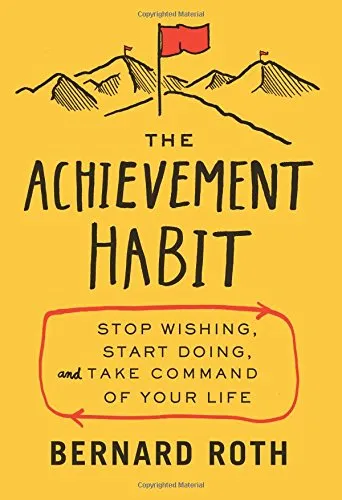 The Achievement Habit: Stop Wishing, Start Doing, and Take Command of Your Life