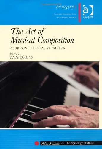 The Act of Musical Composition: Studies in the Creative Process