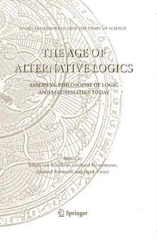 The Age of Alternative Logics: Assessing Philosophy of Logic and Mathematics Today (Logic, Epistemology, and the Unity of Science, 3)