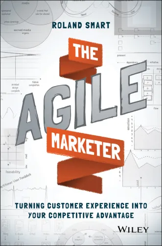 The Agile Marketer: Turning Customer Experience Into Your Competitive Advantage