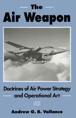 The Air Weapon: Doctrines of Air Power Strategy and Operational Art