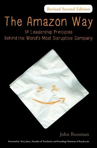 The Amazon way : 14 leadership principles behind the world's most disruptive company