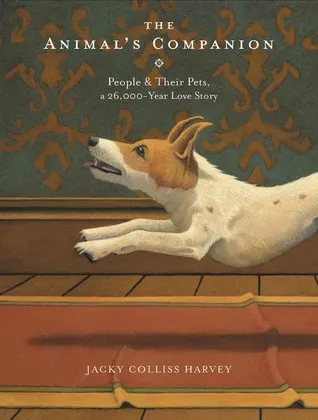 The Animal’s Companion: People & Their Pets, a 26,000-Year Love Story