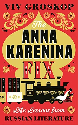 The Anna Karenina Fix: Life Lessons from Russian Literature