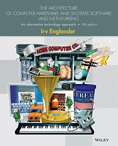 The Architecture of Computer Hardware, Systems Software, and Networking: An Information Technology Approach