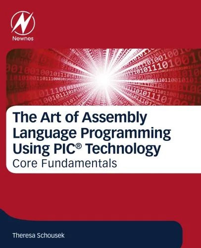 The Art of Assembly Language Programming Using PIC® Technology : Core Fundamentals.