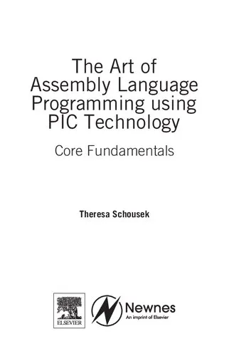 The Art of Assembly Language Programming using PIC Technology. Core Fundamentals