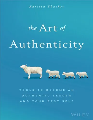 The Art of Authenticity: Tools to Become an Authentic Leader and Your Best Self