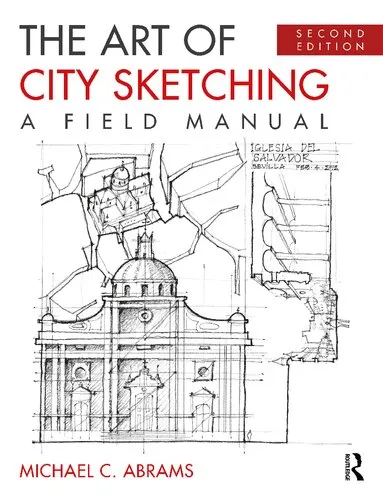 The Art of City Sketching: A Field Manual - Second Edition