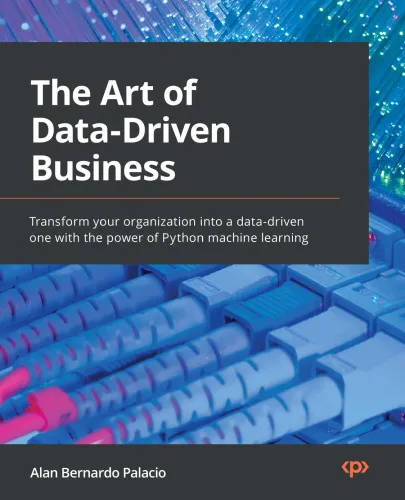 The Art of Data-Driven Business: Transform your organization into a data-driven one with the power of Python machine learning