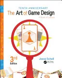 The Art of Game Design: A Book of Lenses, Third Edition