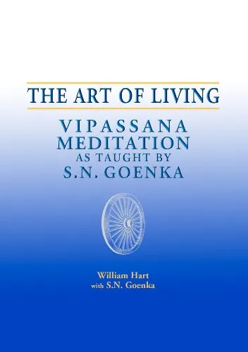 The Art of Living Vipassana Meditation as Taught by S. N. Goenka