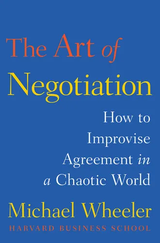 The Art of Negotiation: How to Improvise Agreement in a Chaotic World