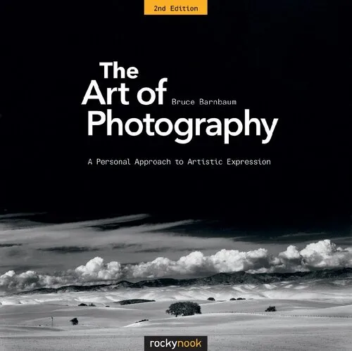 The Art of Photography, 2nd Edition: A Personal Approach to Artistic Expression