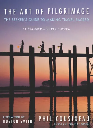 The Art of Pilgrimage: The Seeker's Guide to Making Travel Sacred