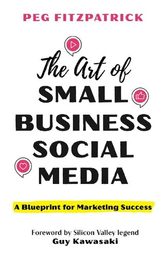 The Art of Small Business Social Media A Blueprint for Marketing Success