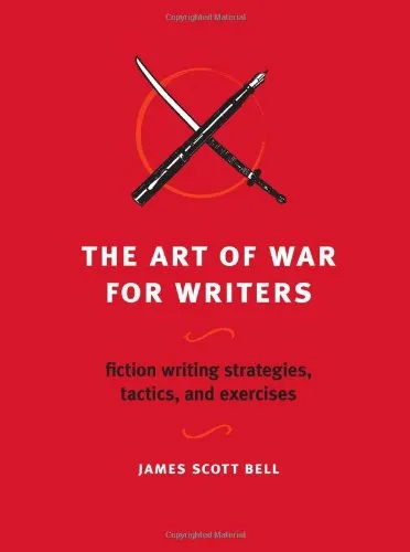 The Art of War for Writers: Fiction Writing Strategies, Tactics, and Exercises