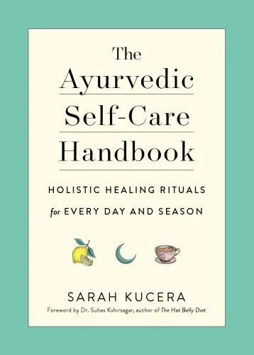 The Ayurvedic Self-Care Handbook: Holistic Healing Rituals for Every Day and Season