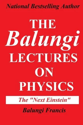 The Balungi Lectures on Physics: Mainly Dark Matter, Black Holes, Quantum Mechanics, General Relativity and Quantum Gravity (Solutions to the Unsolved Physics Problems)