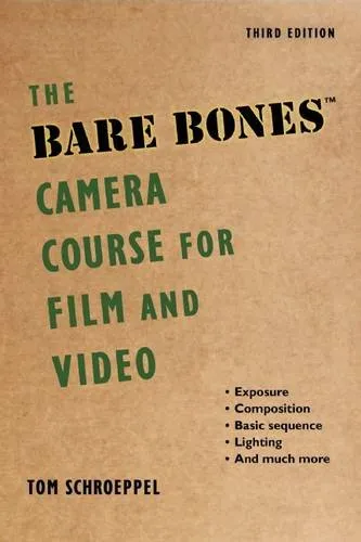 The Bare Bones Camera Course for Film and Video