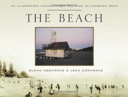 The Beach: An Illustrated History from the Lake to Kingston Road