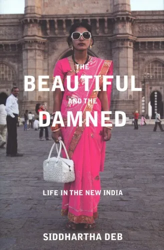 The Beautiful And The Damned: Life In The New India