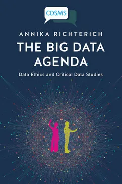 The Big Data Agenda: Data Ethics and Critical Data Studies