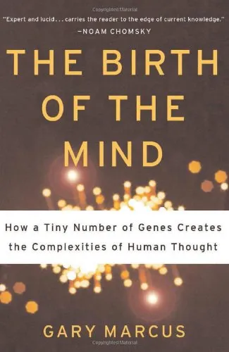 The Birth Of The Mind: How A Tiny Number Of Genes Creates The Complexities Of Human Thought