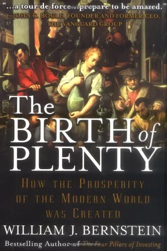 The Birth of Plenty : How the Prosperity of the Modern World was Created