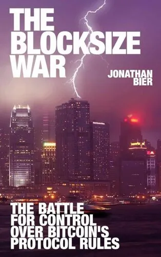 The Blocksize War: The battle for control over Bitcoin’s protocol rules