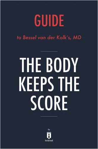 The Body Keeps the Score: Brain, Mind, and Body in the Healing of Trauma by Bessel van der Kolk, MD