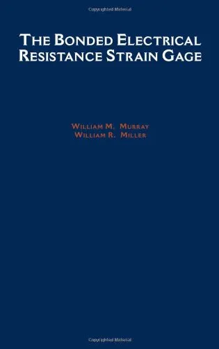 The Bonded Electrical Resistance Strain Gage: An Introduction