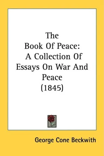 The Book Of Peace: A Collection Of Essays On War And Peace  1845