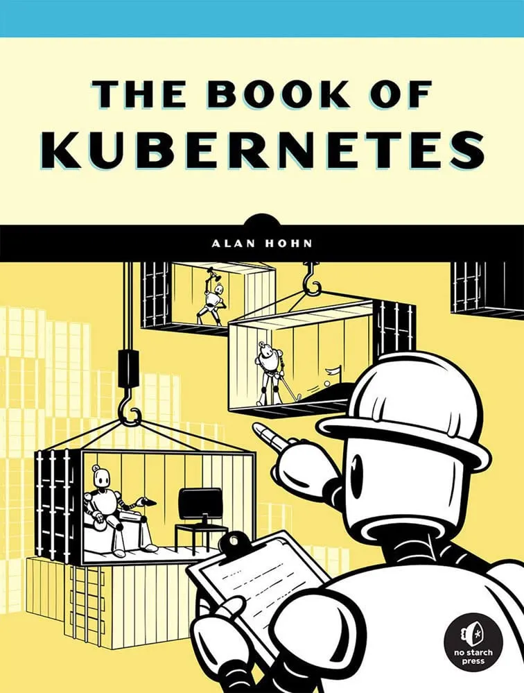 The Book of Kubernetes: A Complete Guide to Container Orchestration