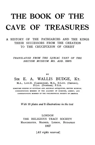 The Book of the Cave of Treasures: A History of the Patriarchs and the Kings, Their Successors, from the Creation to the Crucifixion of Christ, Translated from the Syriac Text of the British Museum MS. Add. 25875