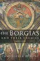 The Borgias and their enemies : 1431-1519